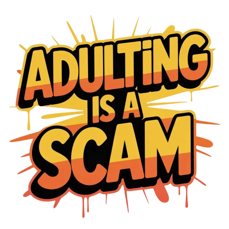 Adulting Is a Scam PNG