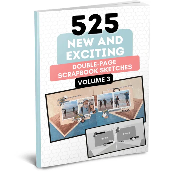 525 New and Exciting Double Page Scrapbook Sketches - Volume 3