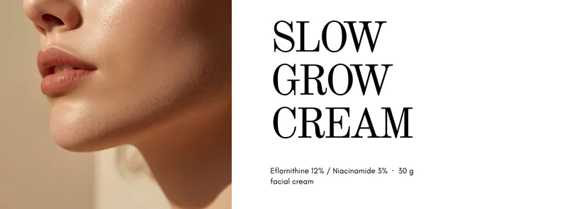 Slow Grow Cream: Slow Unwanted Facial Hair Growth
