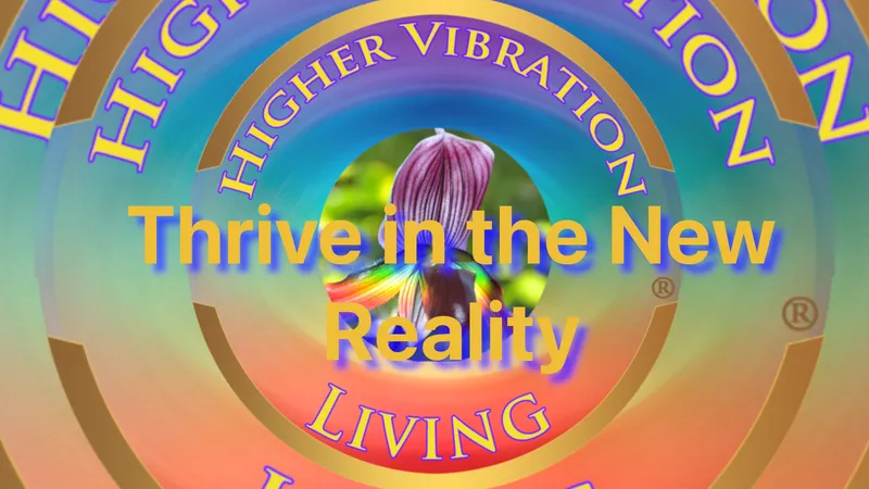 Thriving in Earth's New Reality