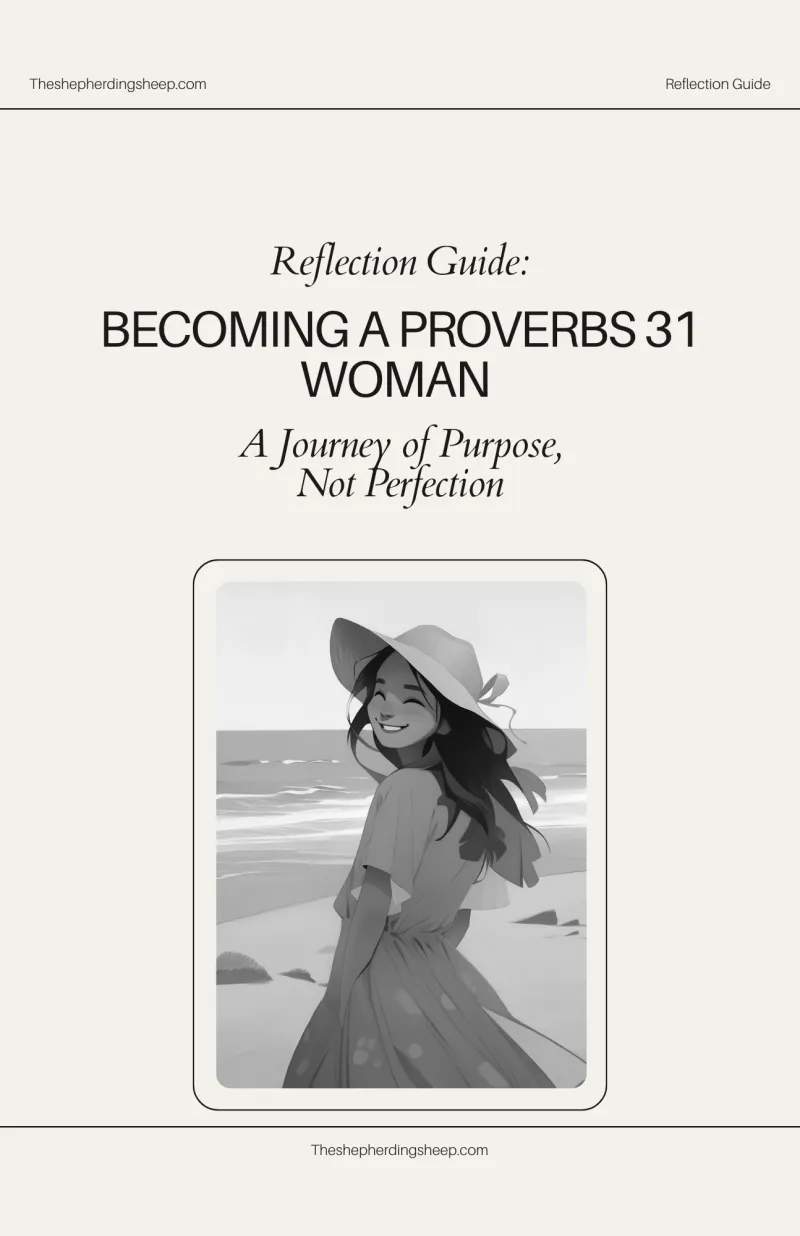 Becoming a Proverbs 31 Woman: A Reflection Guide for Purpose, Faith, and Intentional Living
