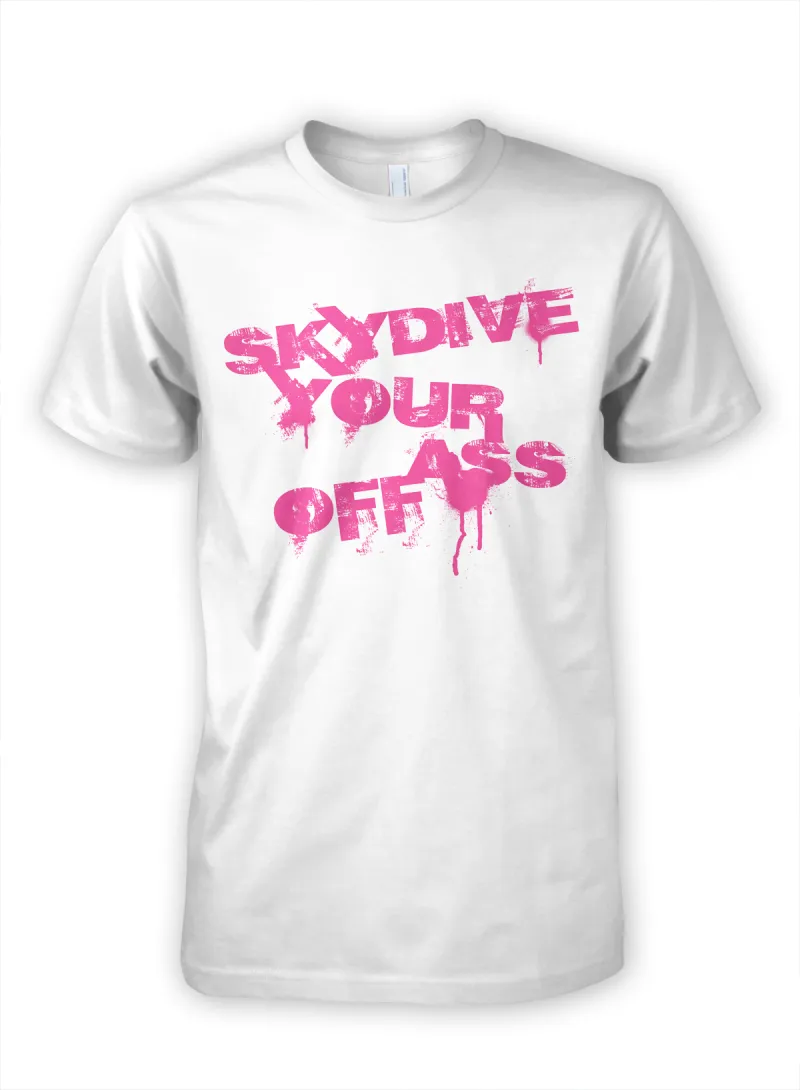 Skydive Your Ass Off – T-Shirt for Men & Women