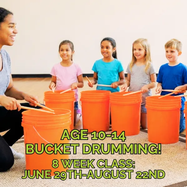 Age 10-14 Bucket Drumming: Mondays, 5:15-6:00pm, 6/29-8/22