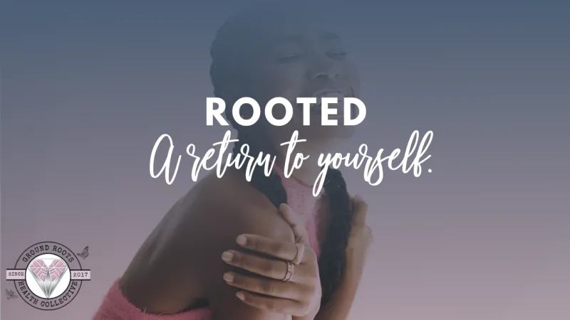 ROOTED A Grounding & Regulation Journey  Not a reset. A return to yourself.