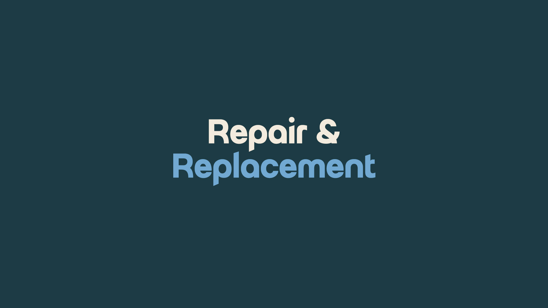 Repair & Replacement