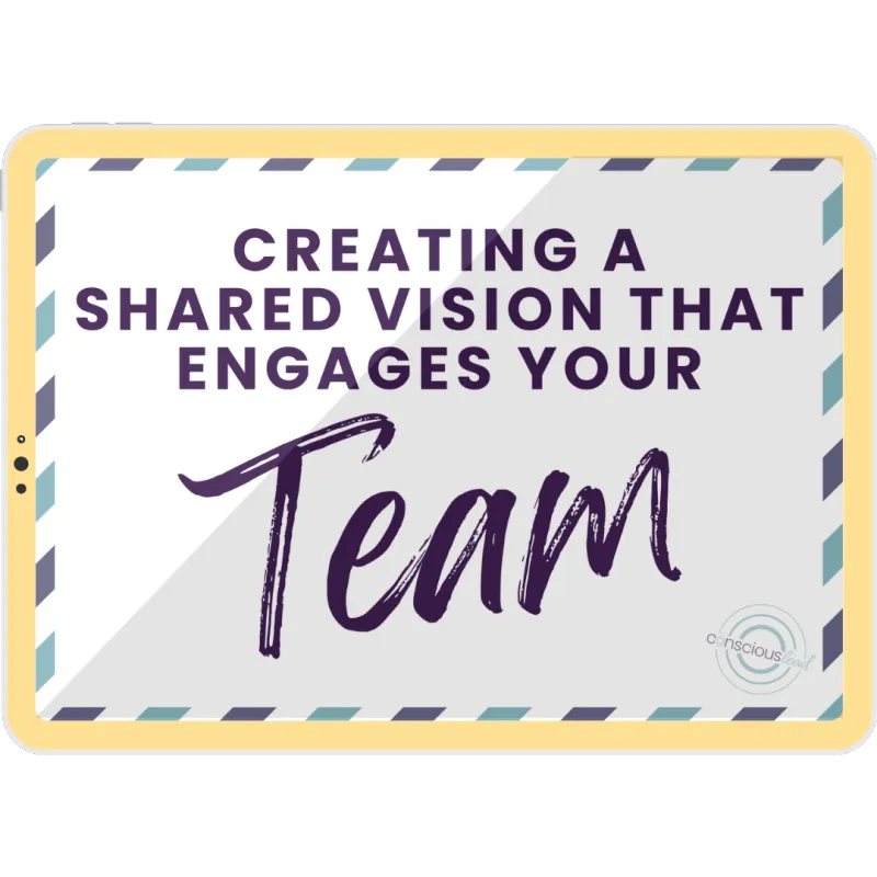Creating a Shared Vision That Engages Your Team