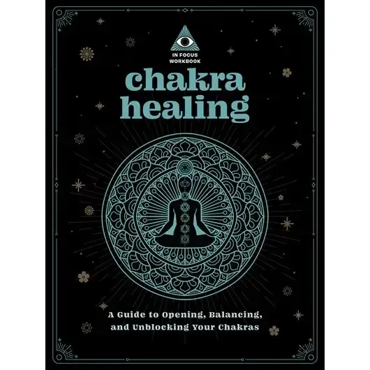 Chakra Healing: An in Focus Workbook