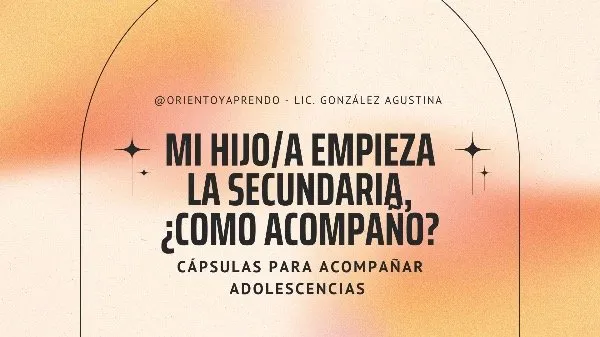 Cápsula de aprendizaje: mi hijo/a empieza la secundaria