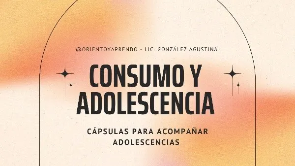 CONSUMO Y ADOLESCENCIA cápsula de aprendizaje