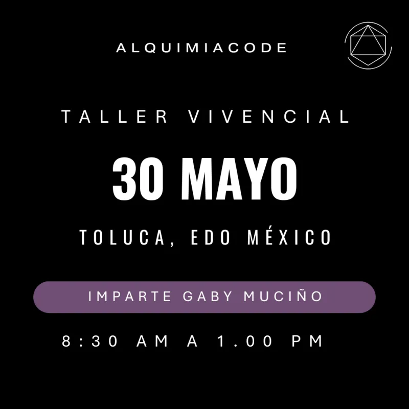 RESERVA FUNDAMENTOS | Taller Vivencial de Alquimia Code™ con Gabriela Muciño Dávila 📍 Toluca, México  🗓 30 de Mayo