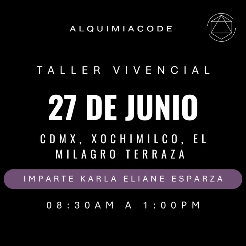 Taller Vivencial de Alquimia Code™ con Karla Eliane Esparza Mares 📍 CDMX, Xochimilco, EL MILAGRO TER  🗓 Sábado 27 de junio