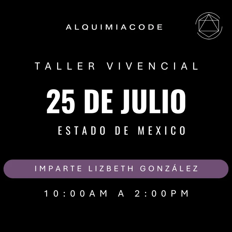 Taller Vivencial de Alquimia Code™ con Lizbeth González  📍 Estado de México  🗓 25 de julio