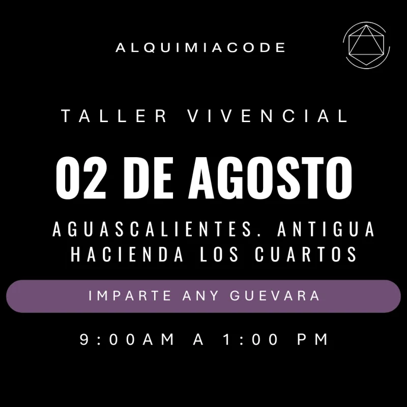 Taller Vivencial de Alquimia Code™ con Any Guevara 📍 Aguascalientes 🗓 Domingo 02 de agosto