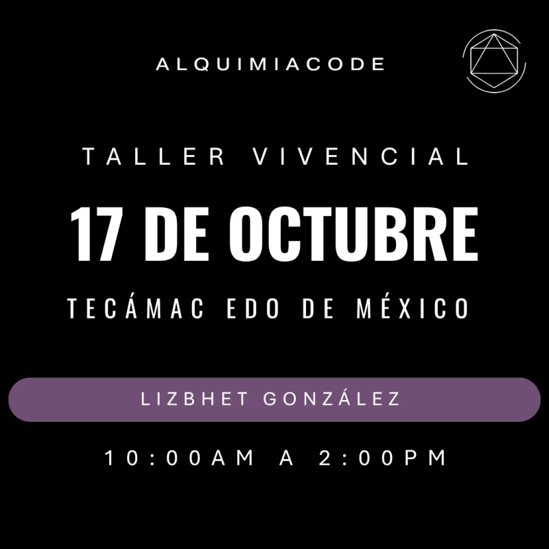  FUNDAMENTOS | Taller Vivencial de Alquimia Code™ con Lizbhet González📍Tecámac Edo de México   🗓 Domingo 17 de Octubre 