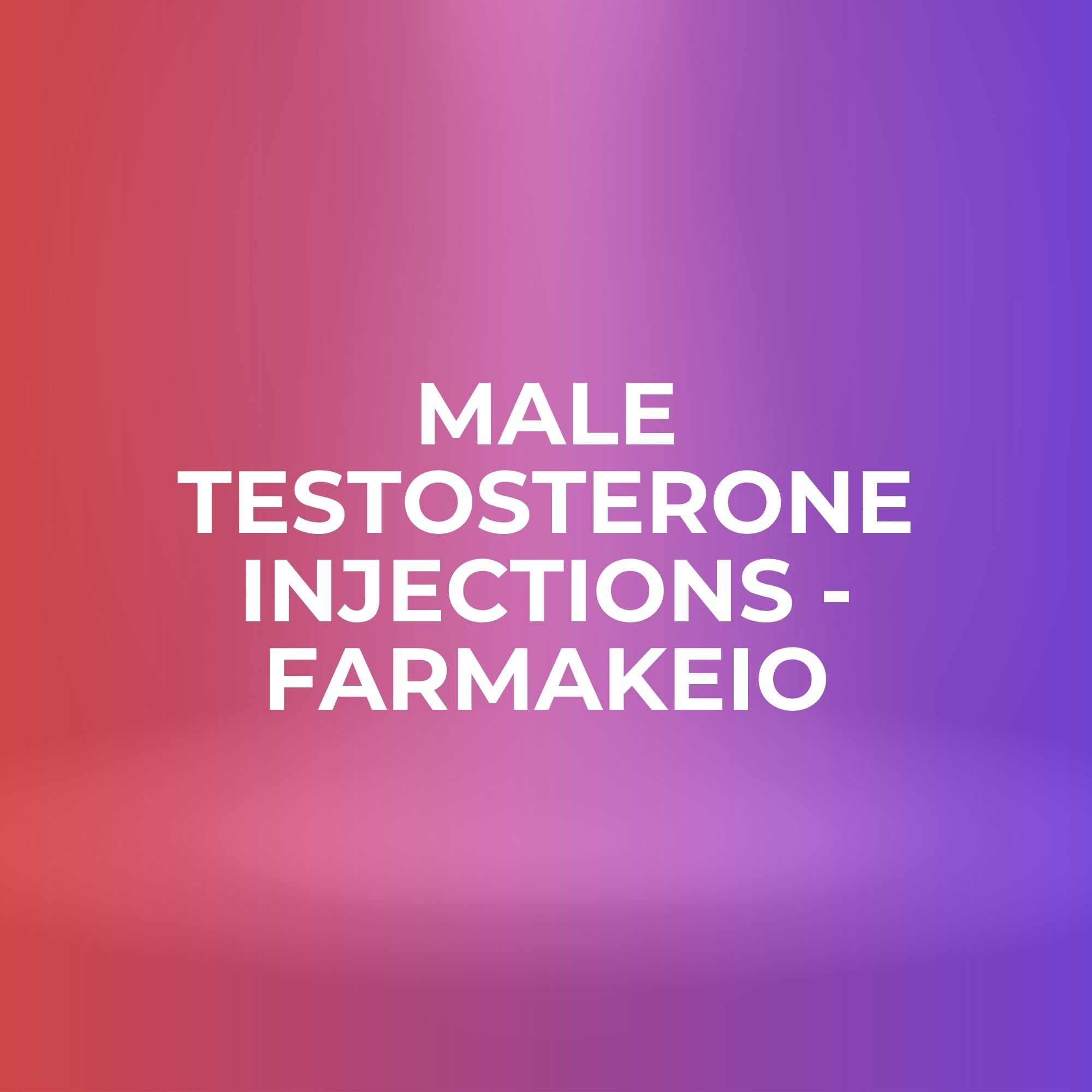 Male Testosterone Injections - FarmaKeio