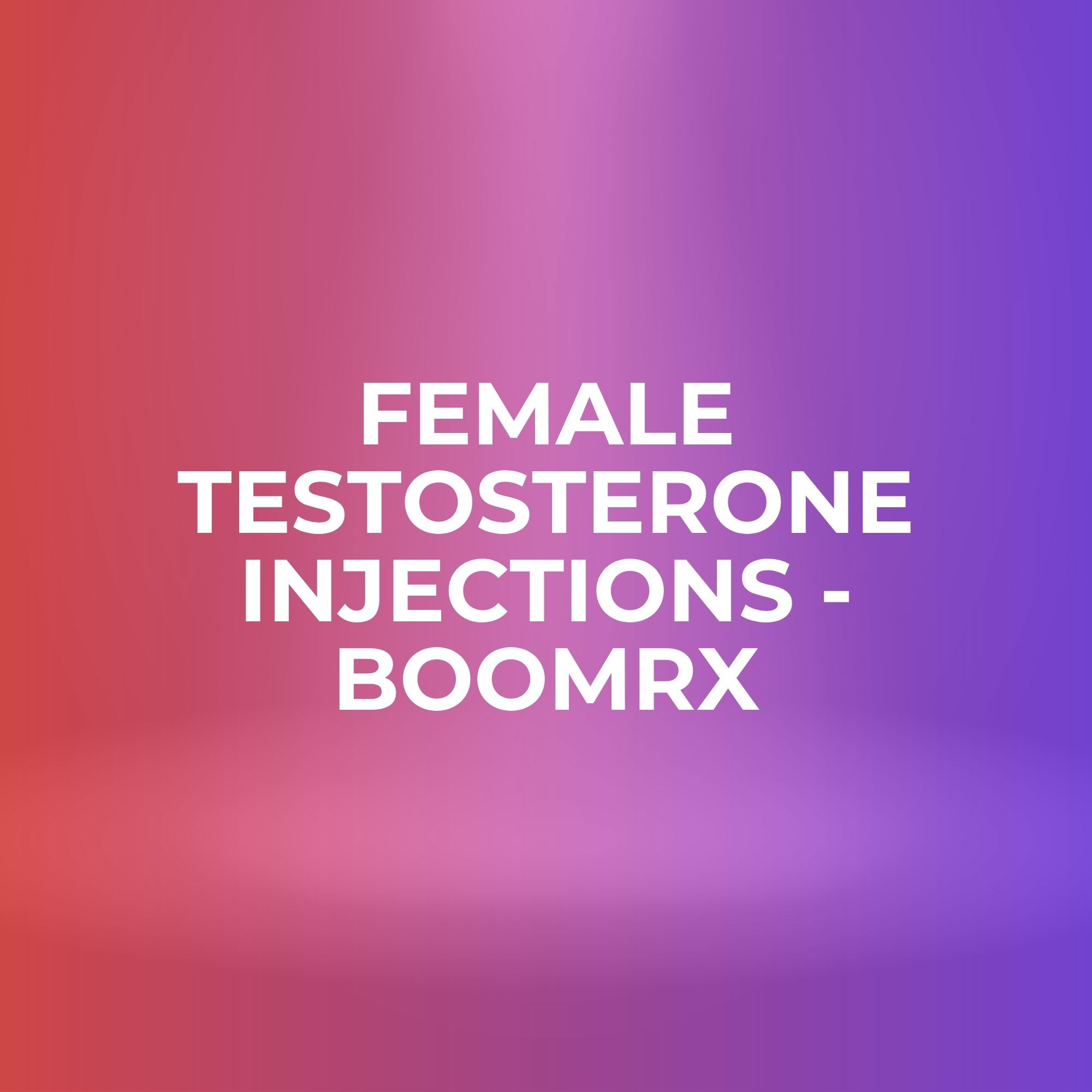 Female Testosterone Injections - BoomRx