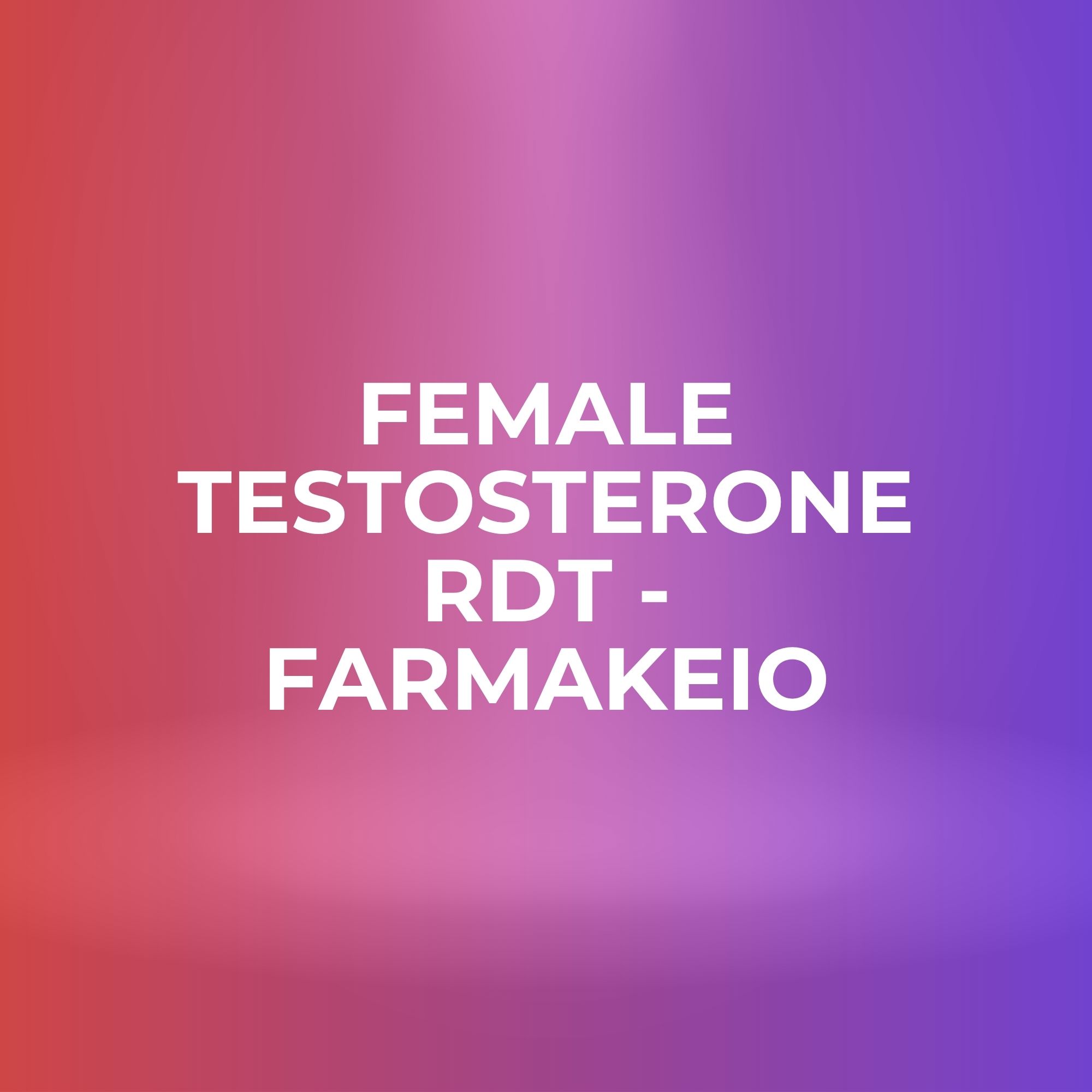Female Testosterone RDT - FarmaKeio
