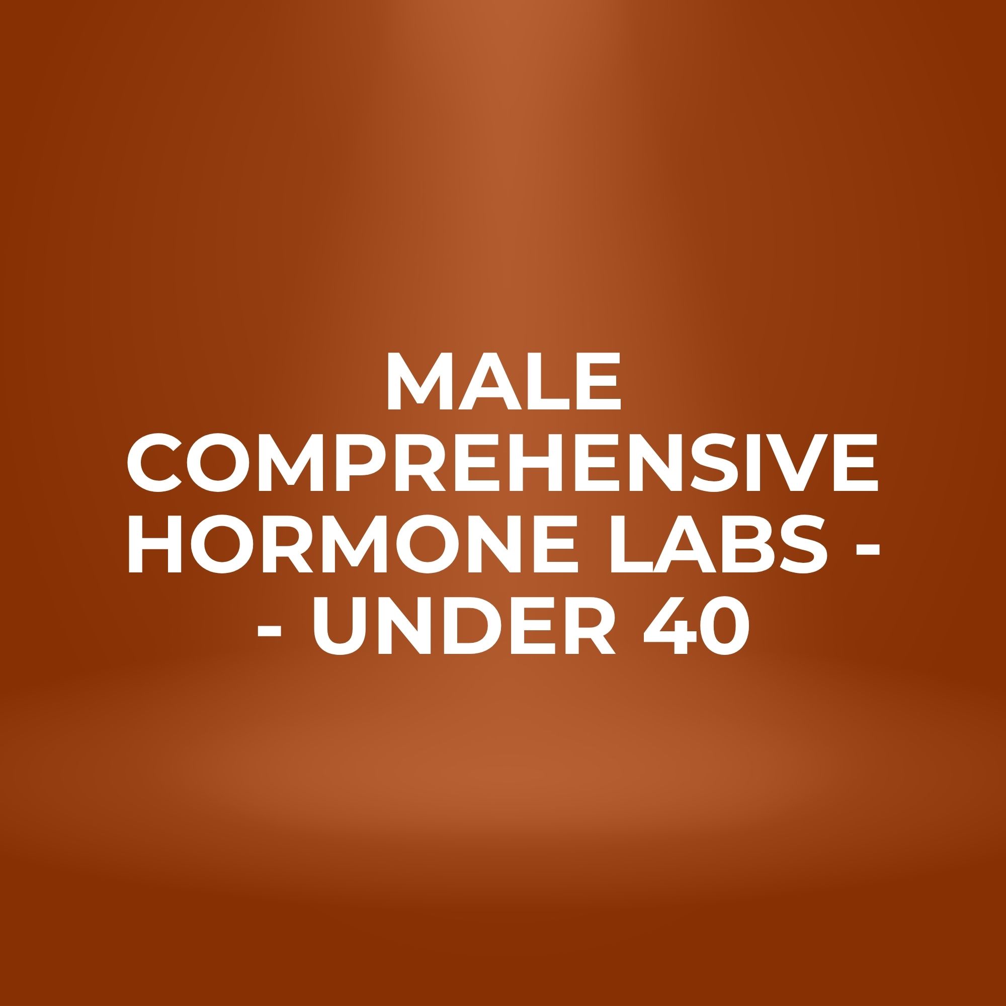 Male Comprehensive Hormone Labs -- Under 40