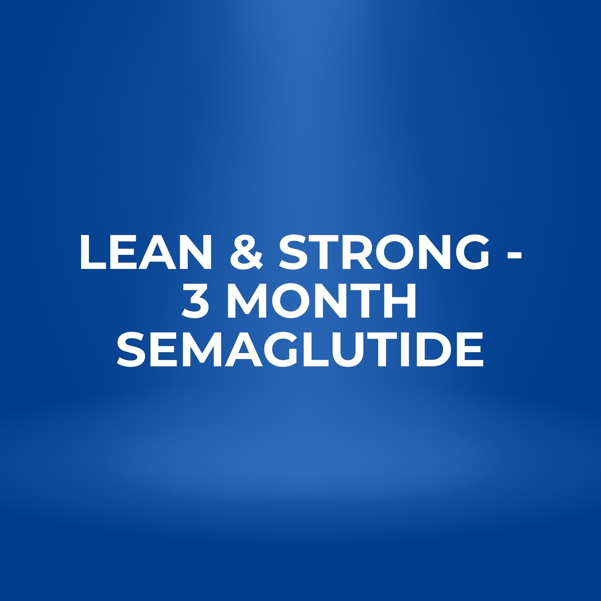 Lean & Strong - 3 Month Semaglutide