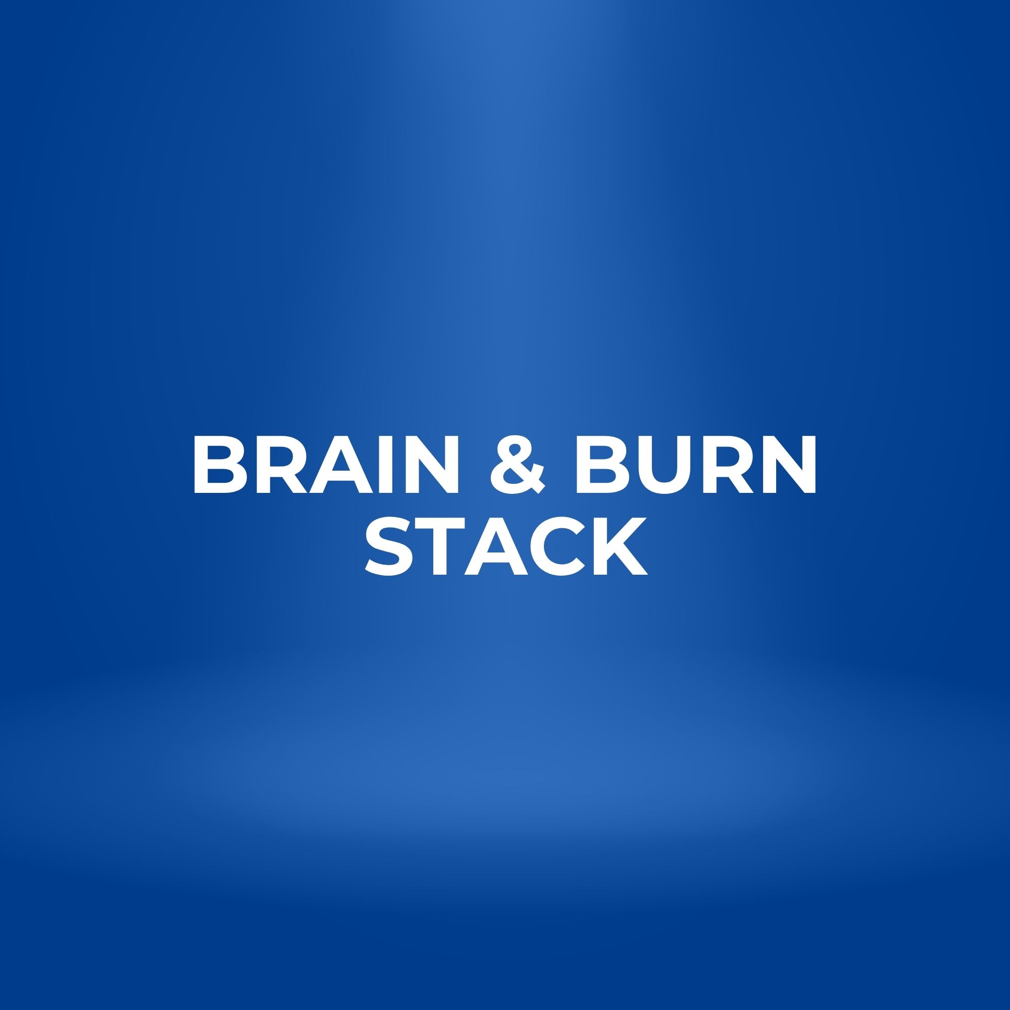 Brain & Burn Stack