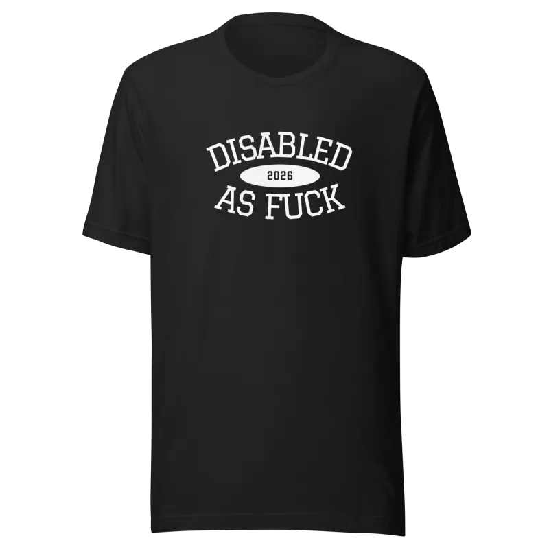 Disabled as Fuck *white text*