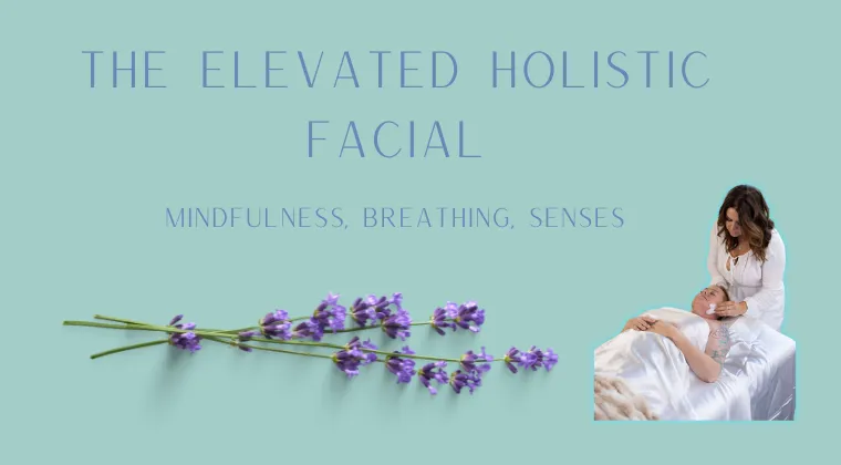 The Elevated Holistic Facial