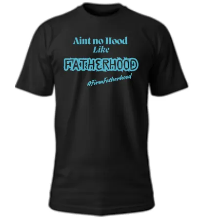 Aint No Hood Like Fatherhood (words)