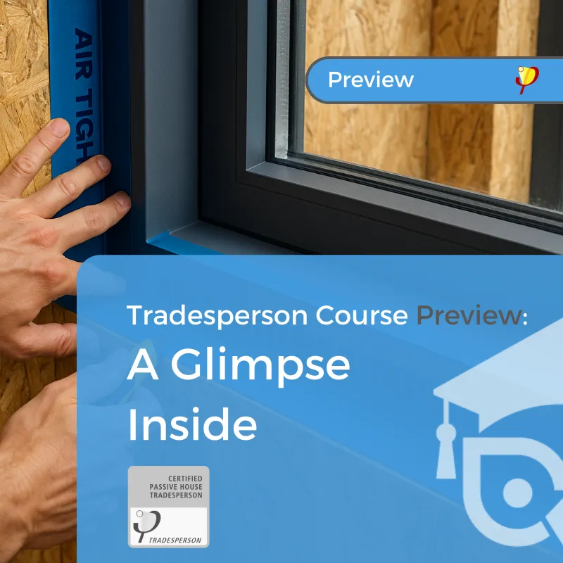 Passivhaus Tradesperson Course Preview: A Glimpse Inside