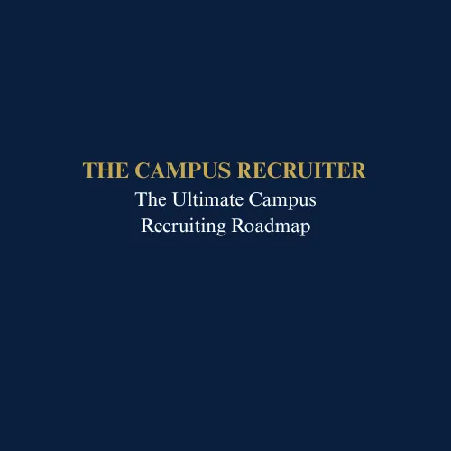 The Ultimate Campus Recruiting Roadmap