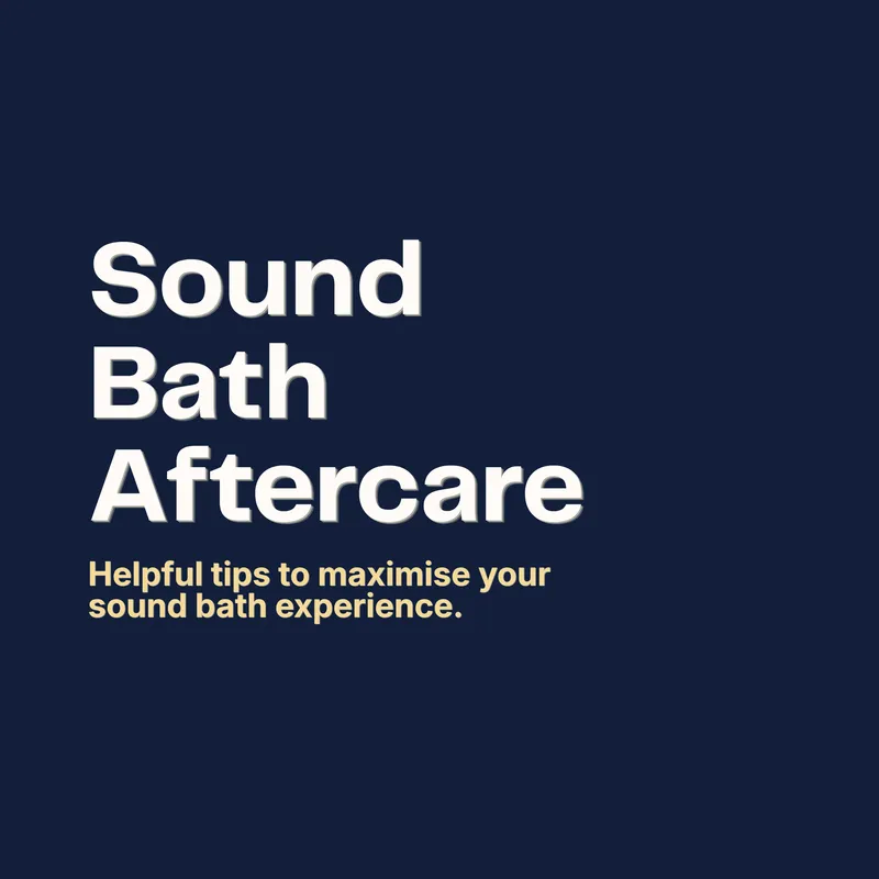 Sound Bath Aftercare
