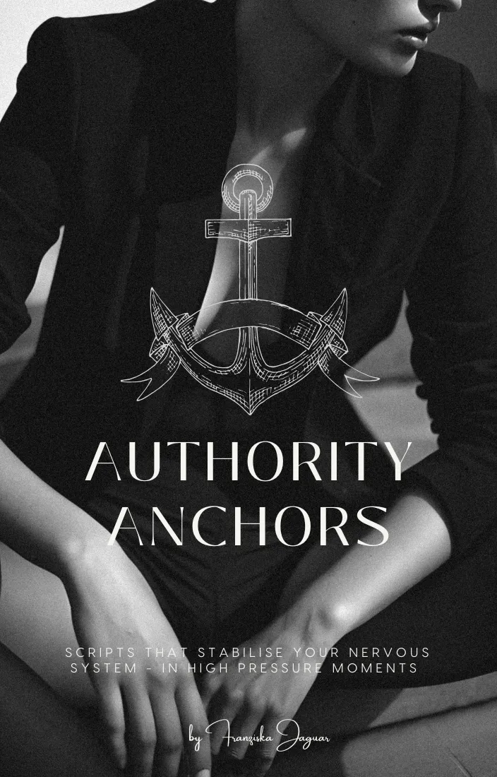 AUTHORITY ANCHORS - 33 Scripts That Stabilise Your Nervous System in High-Pressure Moments