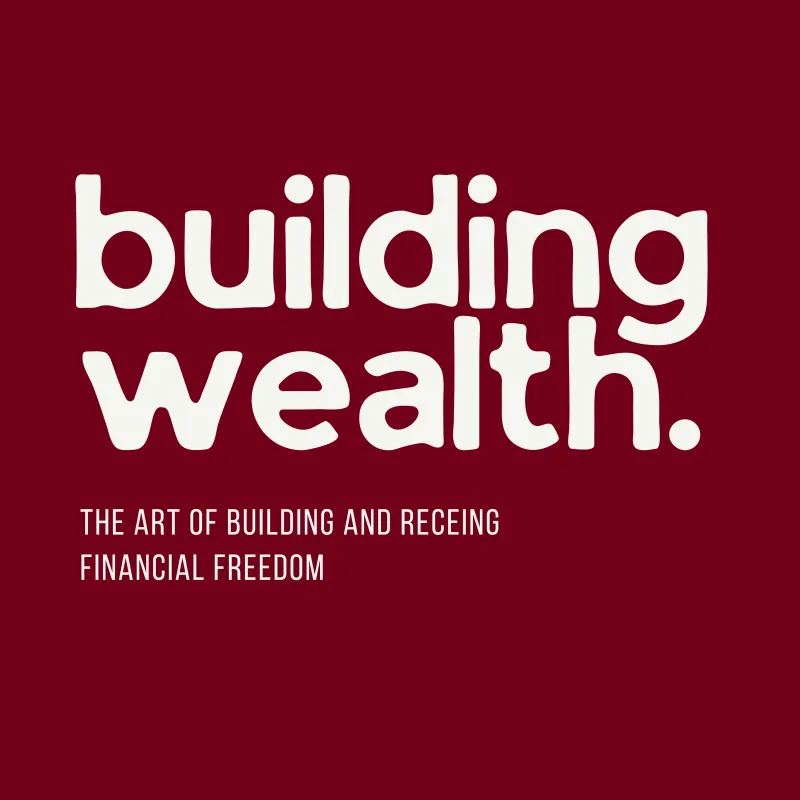 Building Wealth. The art of building and receiving Financial Freedom