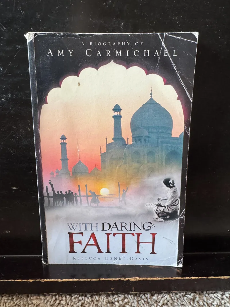 With Daring Faith Biography of Amy Carmichael by Rebecca Henry Davis