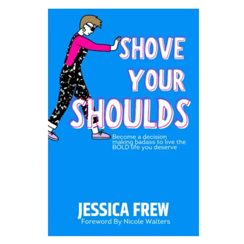 Shove Your Shoulds Book.