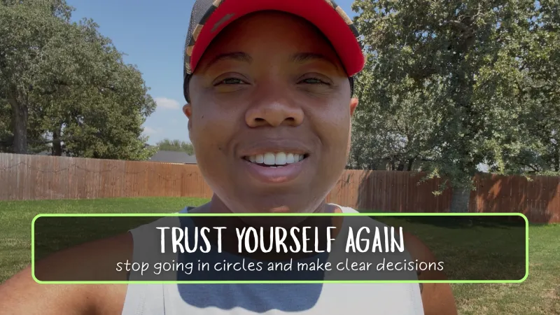 Trust Yourself: Stop Going in Circles and Make Clear Decisions
