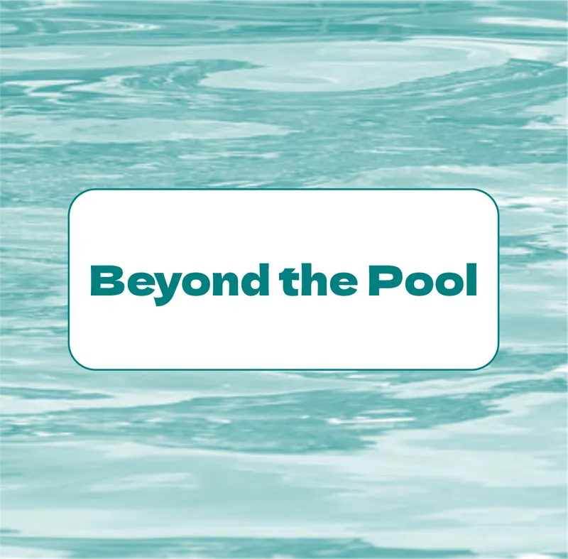 Beyond the Pool