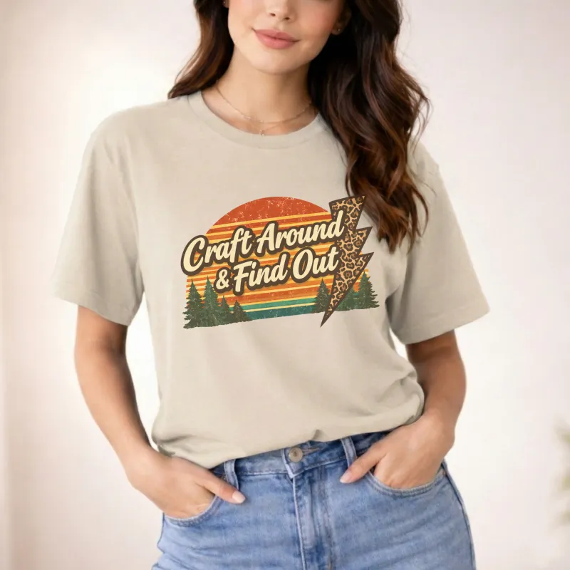 Craft Around and Find Out DTF Transfer Logo and Tee Shirt
