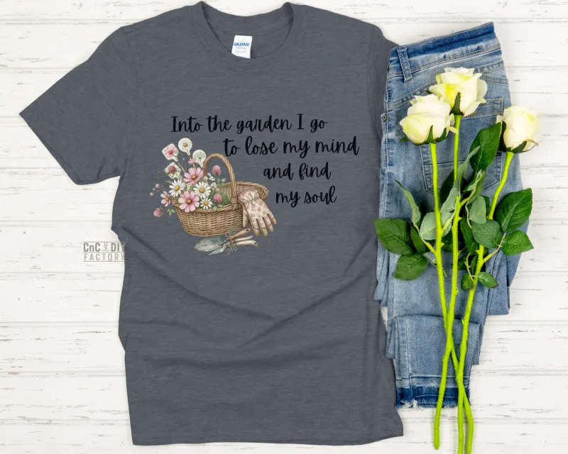 Into The Garden I Go To Lose My Mind and Find My Soul - Gildan Softstyle Tee Shirt