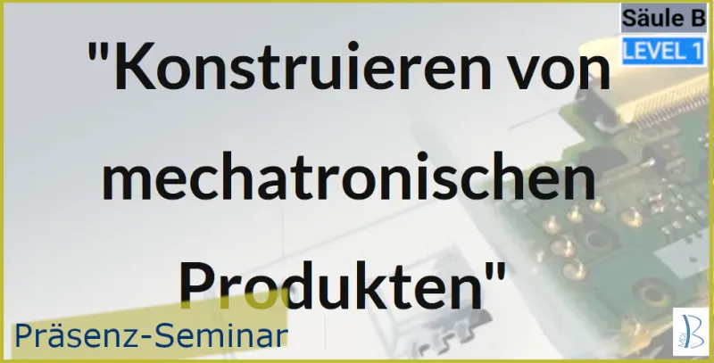Seminar "Konstruieren von mechatronischen Produkten"