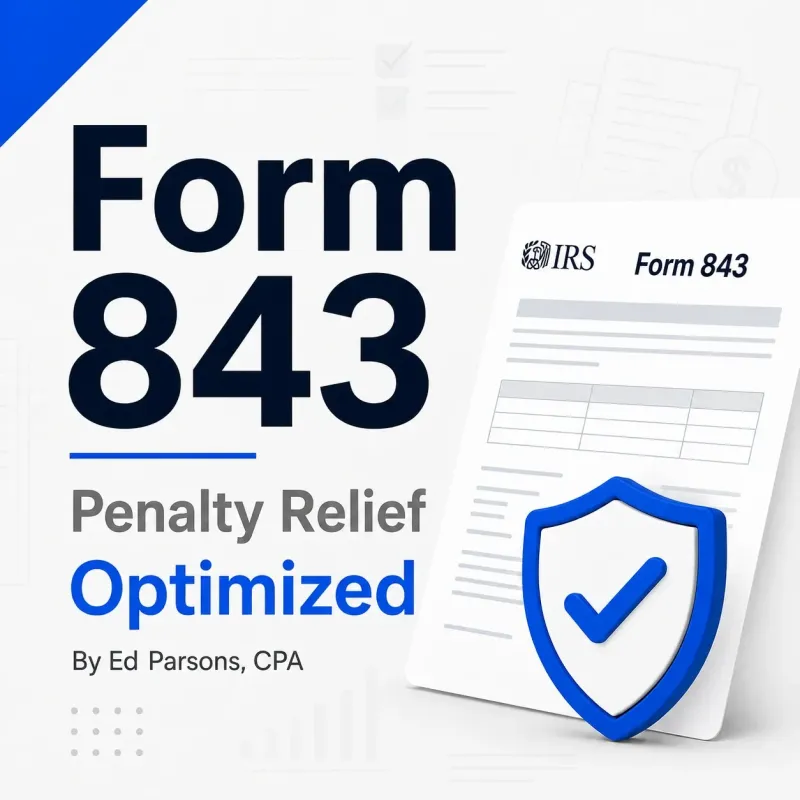 Form 843 Penalty Abatement — Optimized CPA Relief Request