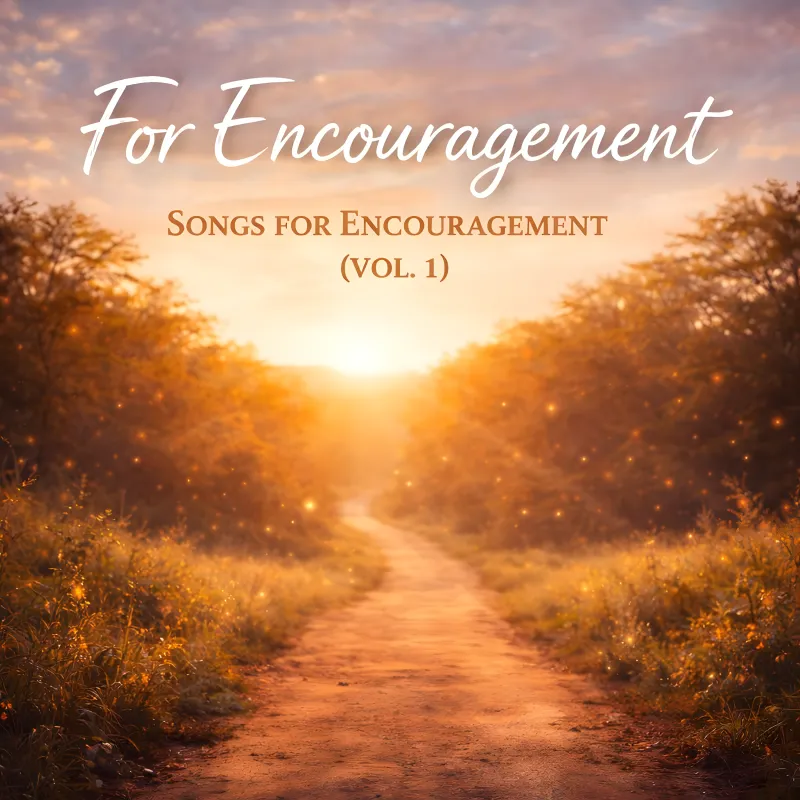 For Encouragement: Songs for Encouragement (Vol. 1) 