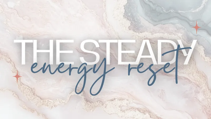 The Steady Energy Reset