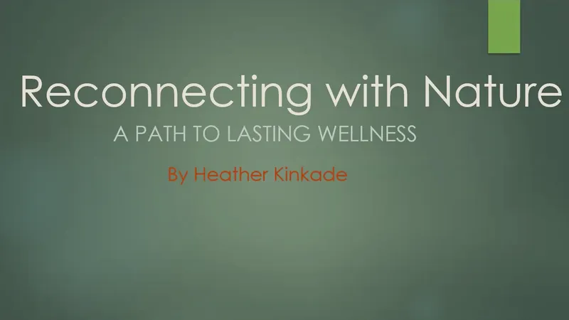 Reconnecting with Nature: A Path to Lasting Wellness