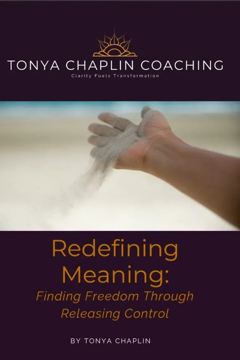 Redefining Meaning: Finding Freedom Through Releasing Control