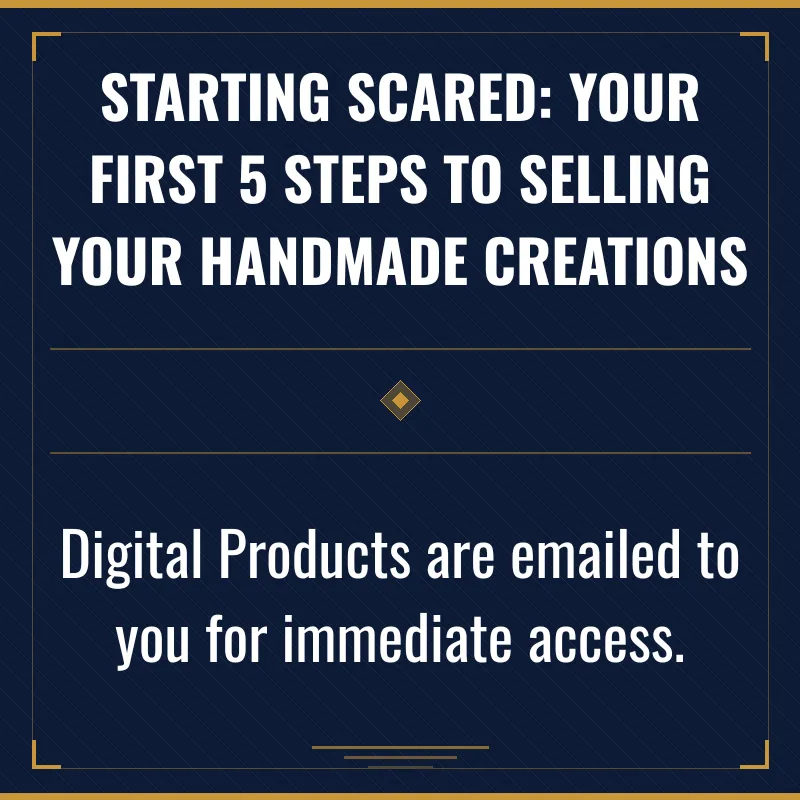 Starting Scared: Your First 5 Steps to Selling Your Handmade Creations