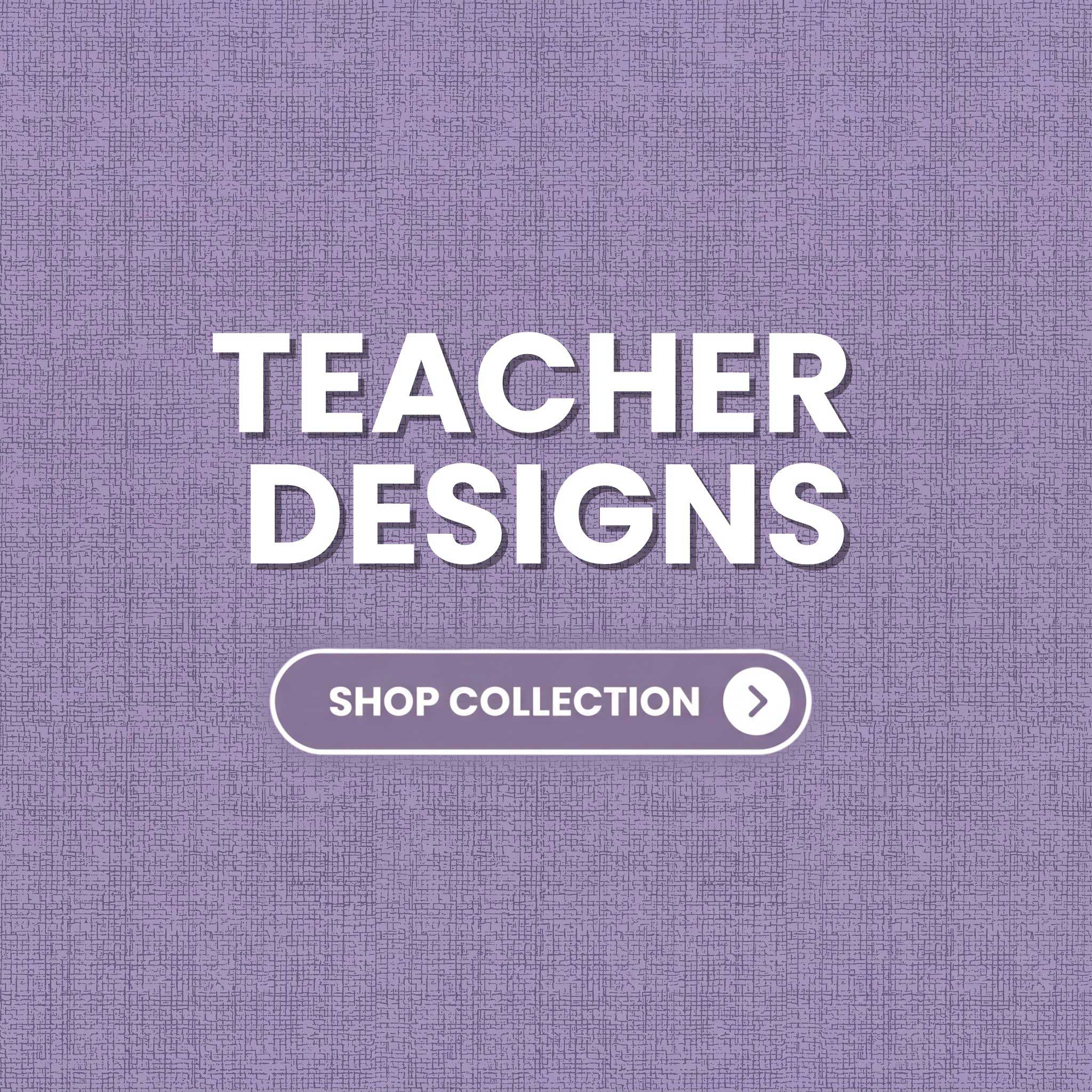 Teacher Designs