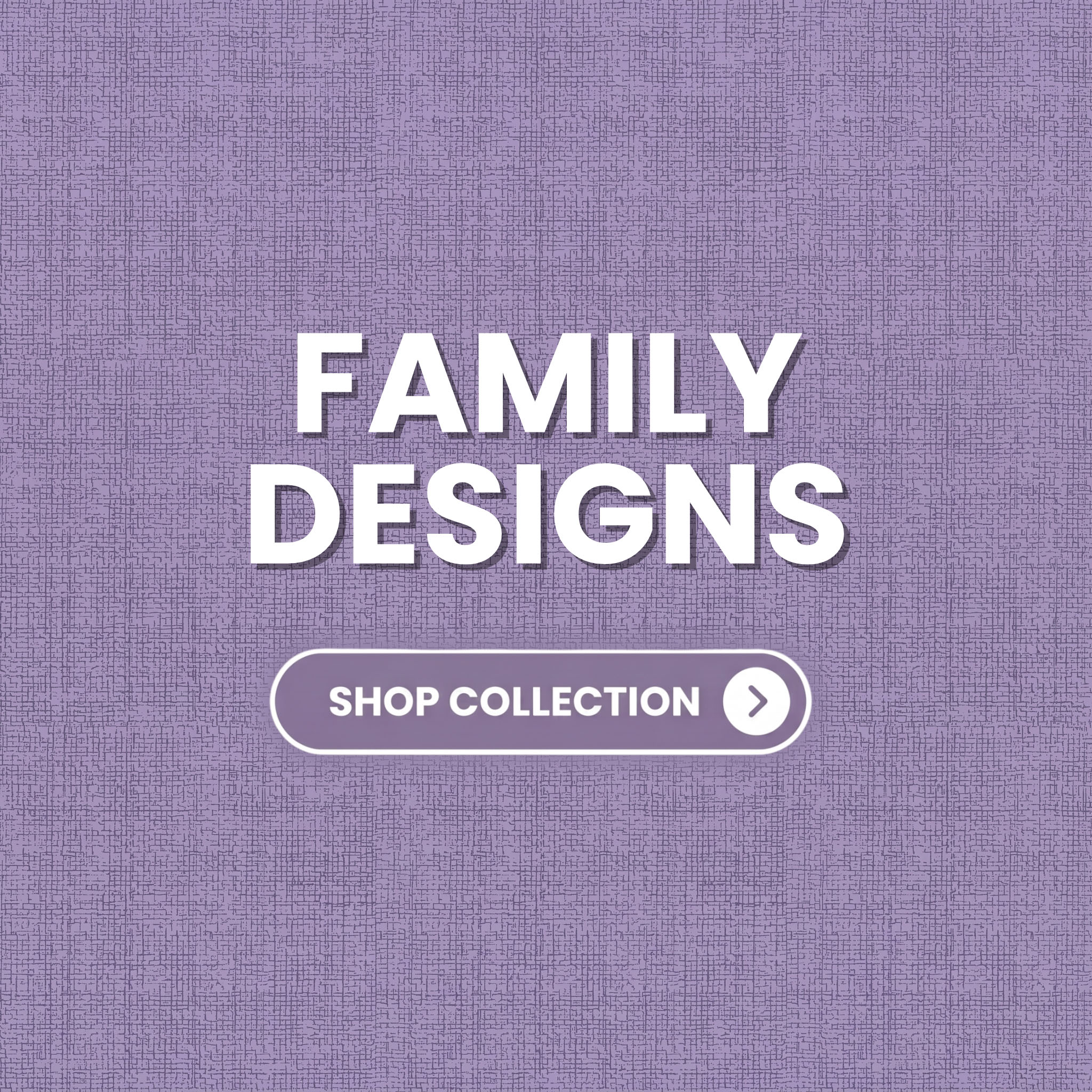 Family Designs