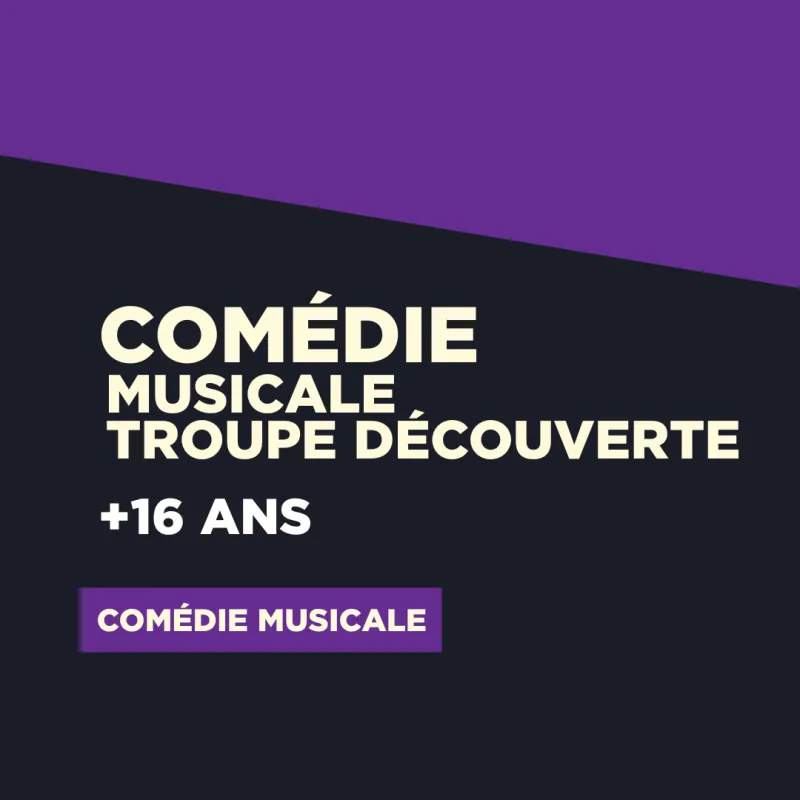 SESSION 26 // COMÉDIE MUSICALE  | Découverte (Carolyne Mailhot) 870$