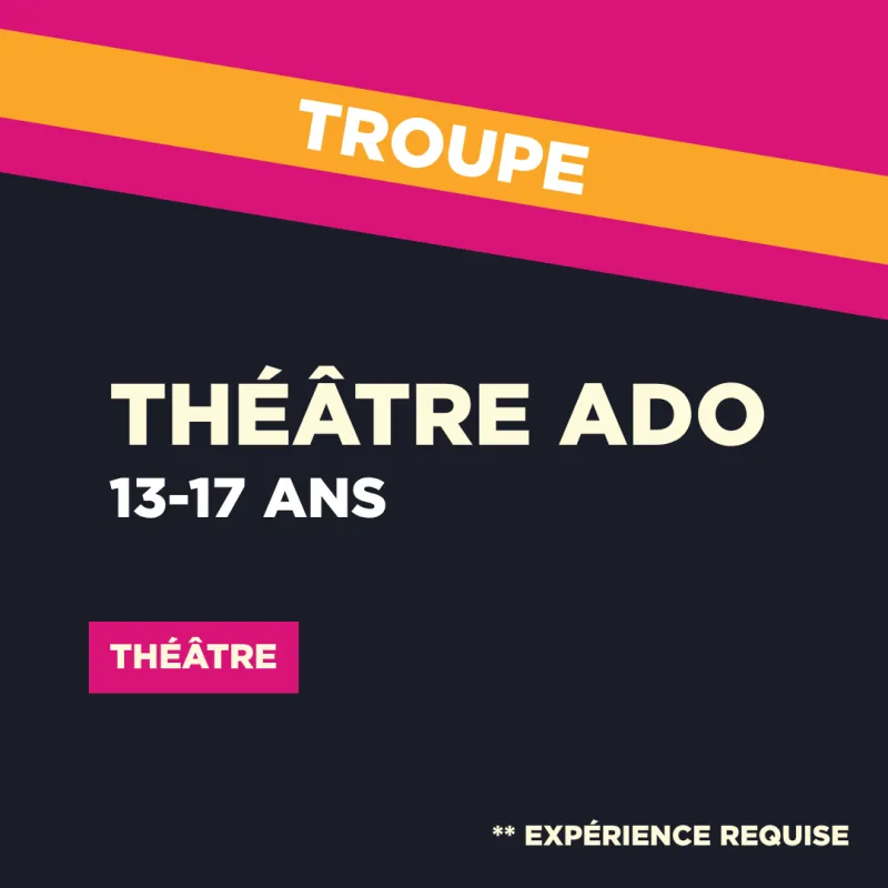 ANNUEL 26-27 // TROUPE | Ado 13-17 ans (Mario Cadieux) 13-17 ans 1675 $