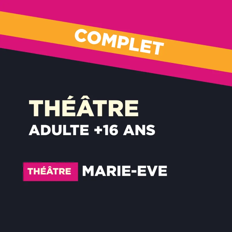 ANNUEL 26-27 // THÉÂTRE  | Adulte (Marie-Ève Verdier) 1750 $